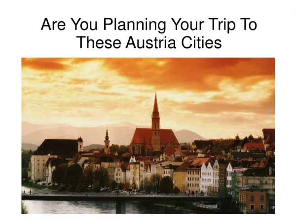 Are You Planning Your Trip To These Austria Cities