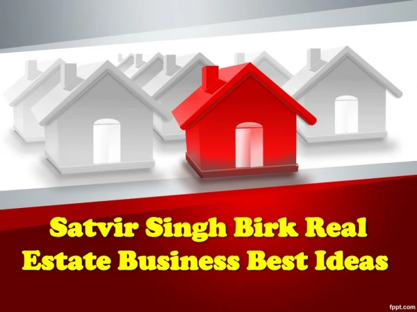 Real Estate Business Best Ideas ~ Satvir Singh Birk