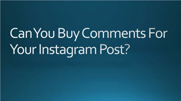 Can You Buy Comments For Your Instagram Post?