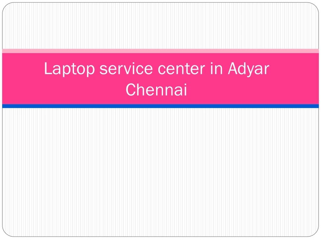 laptop service center in adyar chennai