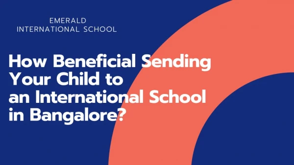 How Beneficial Sending Your Child to an International School in Bangalore?