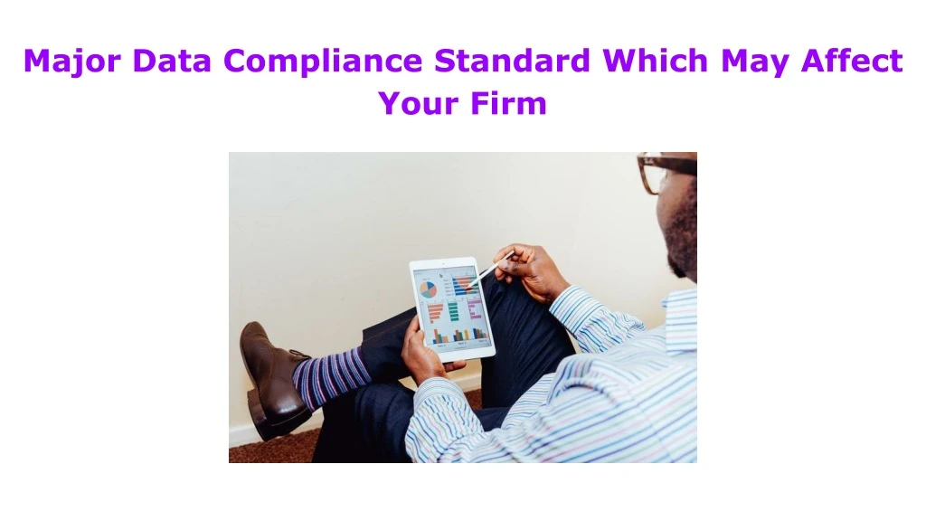 major data compliance standard which may affect