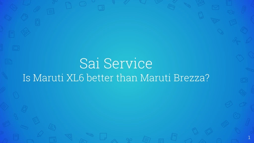 sai service is maruti xl6 better than maruti