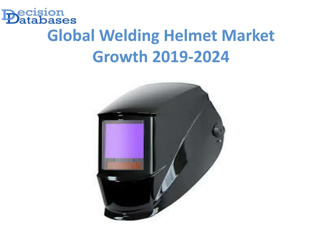 global welding helmet market growth 2019 2024