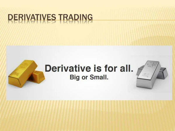Welcome to the world of derivatives trading