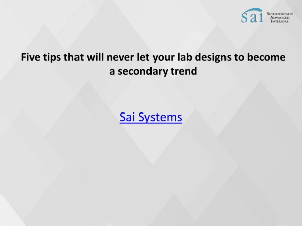 Five tips that will never let your lab designs to become a secondary trend