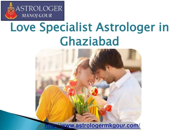 Love Specialist Astrologer in Ghaziabad - ( 91-9660222368) - Astrologer MK Gour Ji