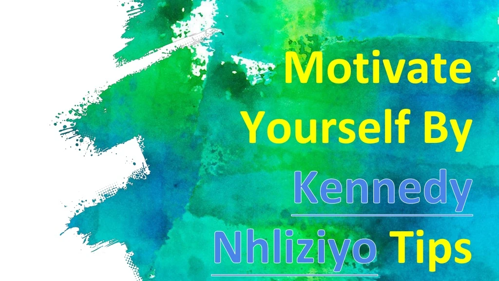 motivate yourself by kennedy nhliziyo tips