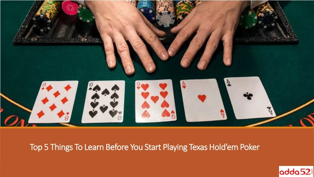 top 5 things to learn before you start playing texas hold em poker