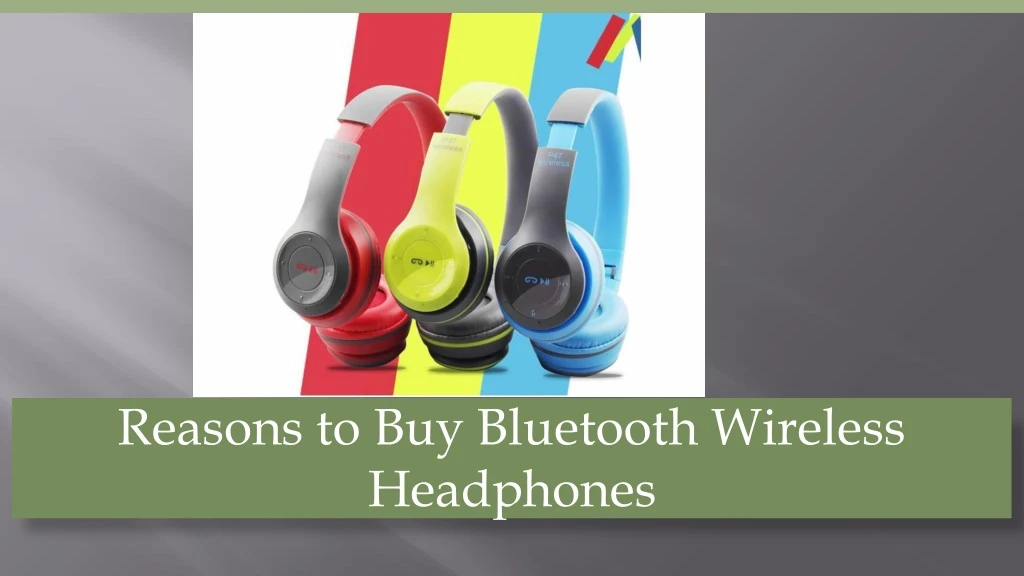 reasons to buy bluetooth wireless headphones