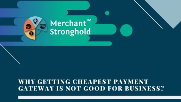 CHEAPEST PAYMENT GATEWAY IS NOT THE BEST ONE FOR YOUR BUSINESS