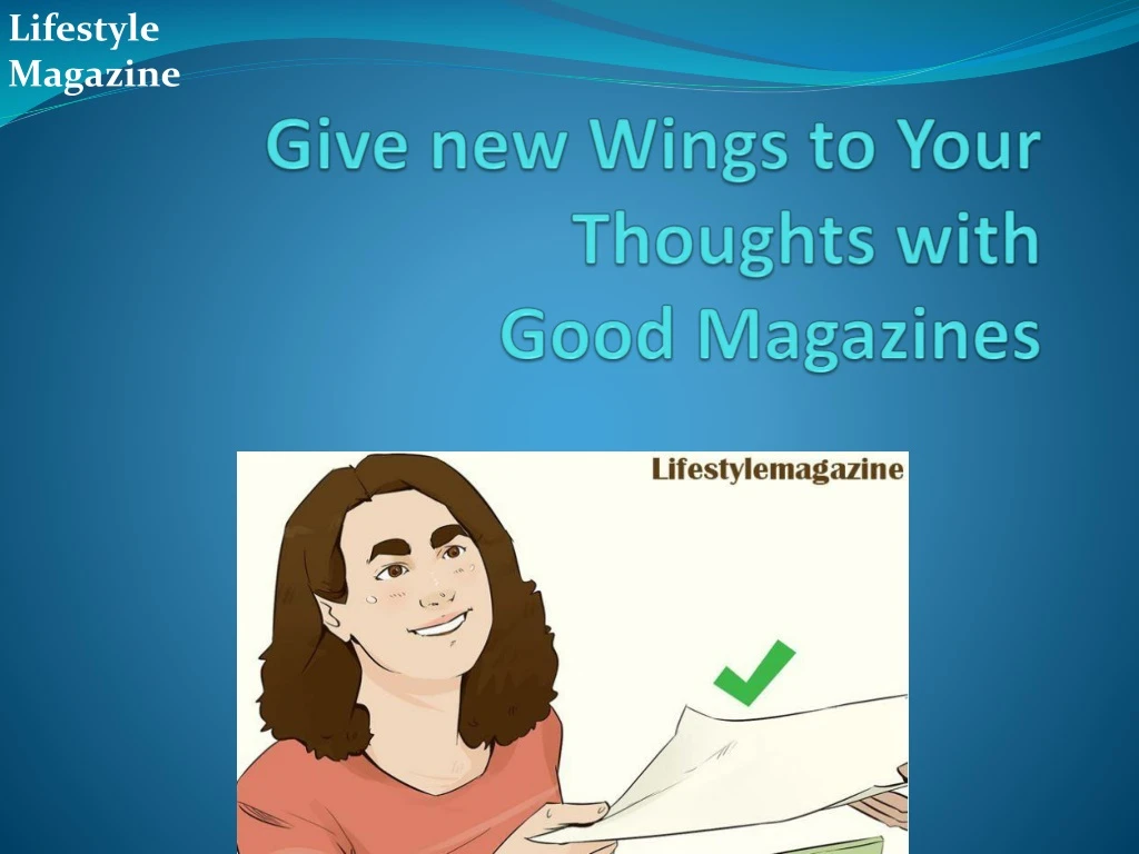 give new wings to your thoughts with good magazines