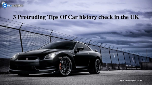 Three Protruding Tips Of Car history Check In The UK