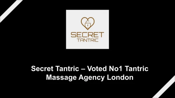 Sensual & Erotic Massage London - Secret Tantric