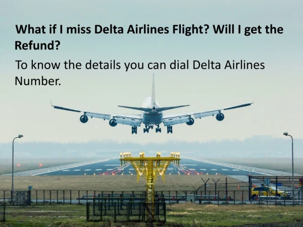 What if I miss Delta Airlines Flight? Will I get the Refund?