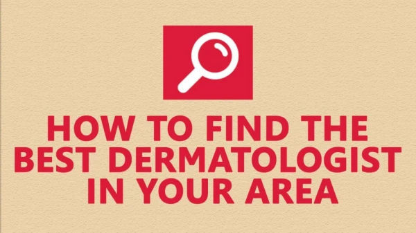 How to find the best dermatologist in your area