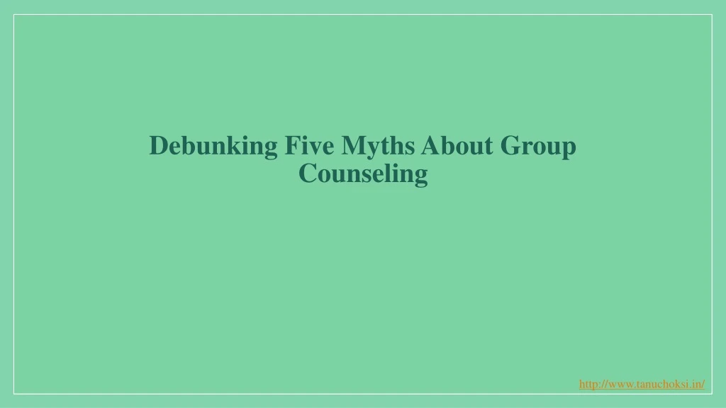 debunking five myths about group counseling