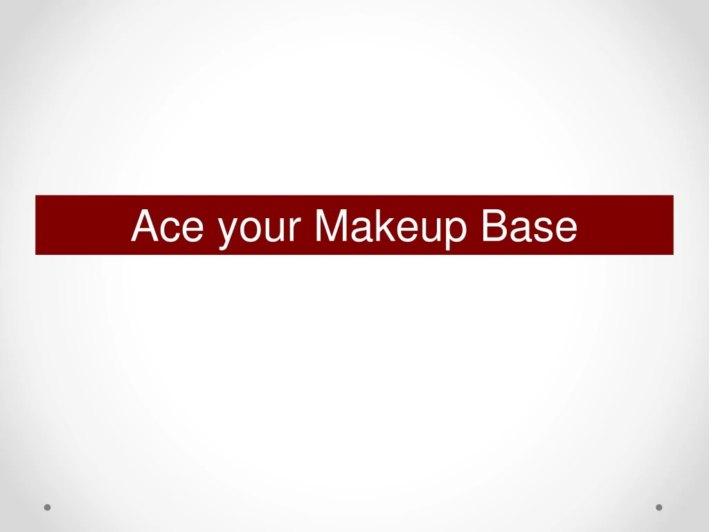 ace your makeup base