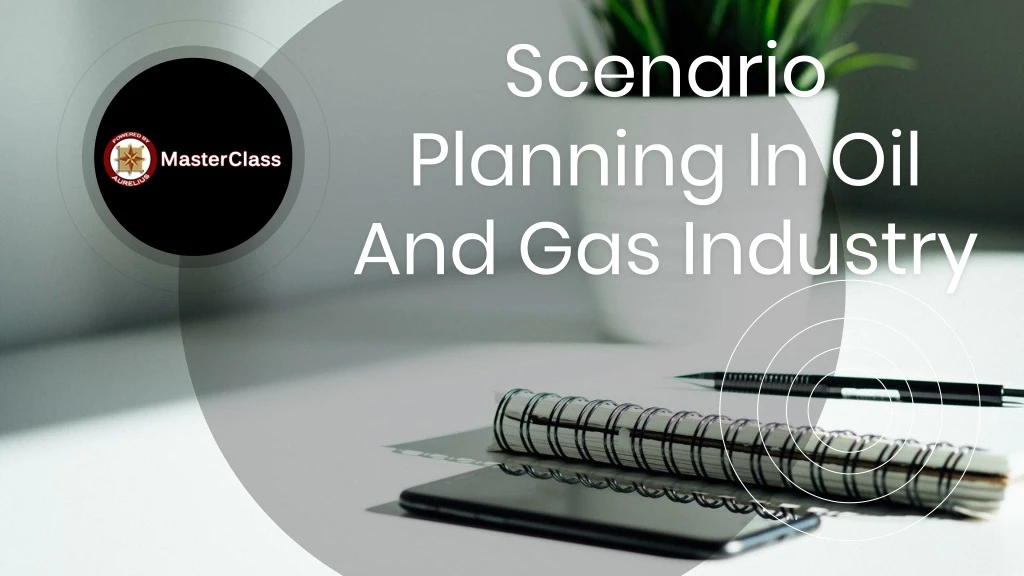 scenario planning in oil and gas industry