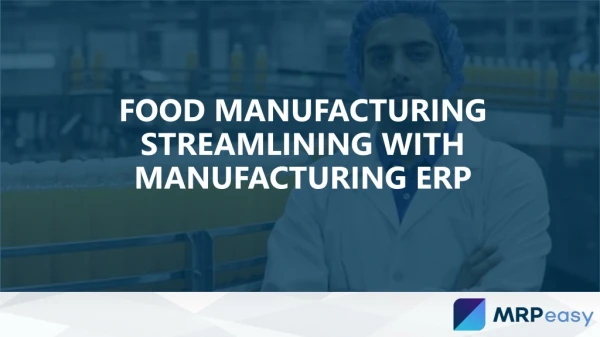 Food Manufacturing Streamlining with Manufacturing ERP