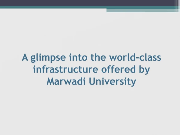 A glimpse into the world-class infrastructure offered by Marwadi University