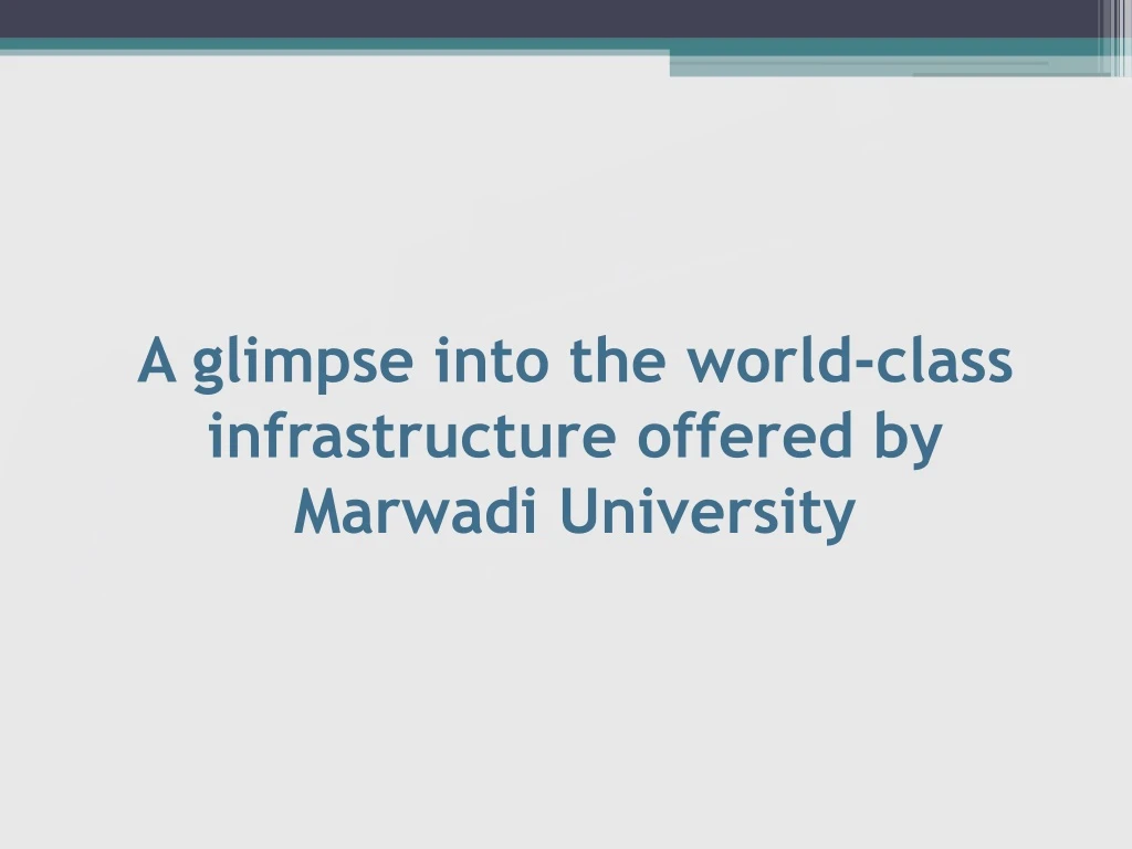 a glimpse into the world class infrastructure offered by marwadi university