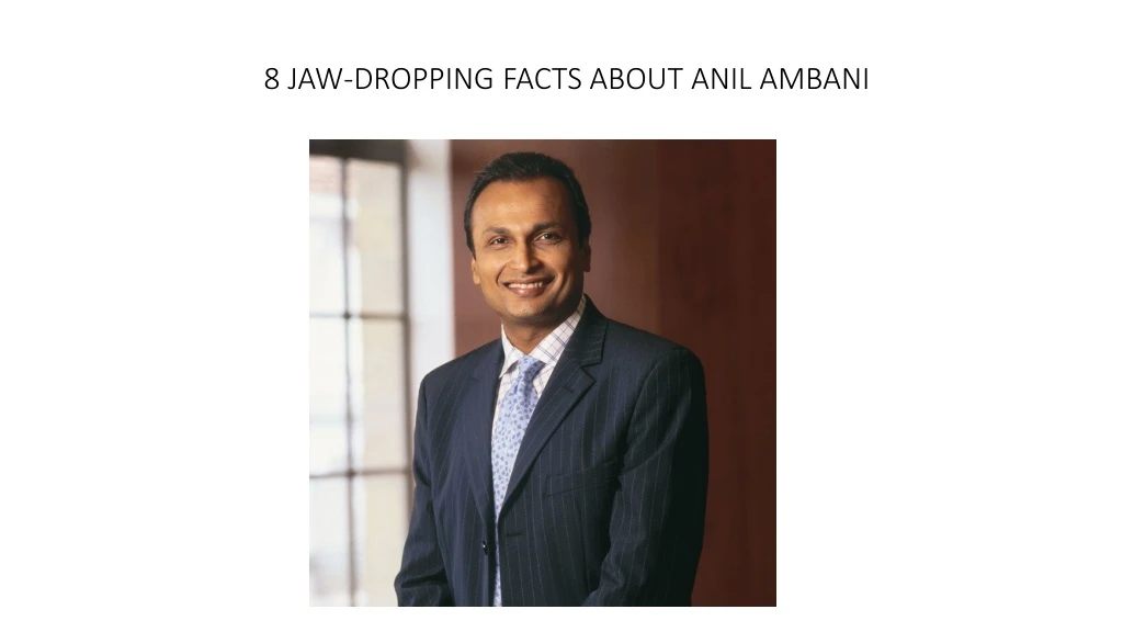 8 jaw dropping facts about anil ambani