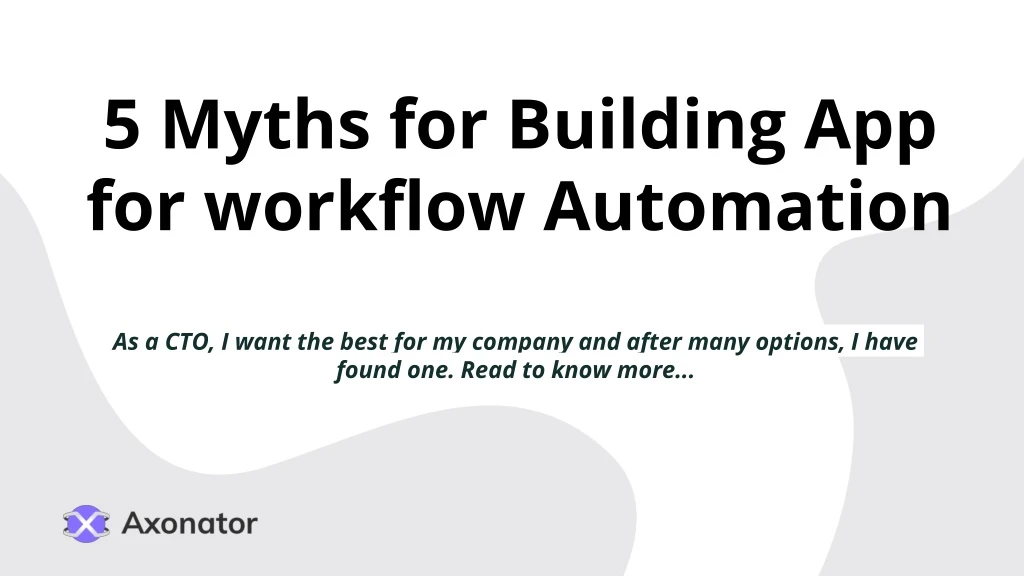 5 myths for building app for workflow automation