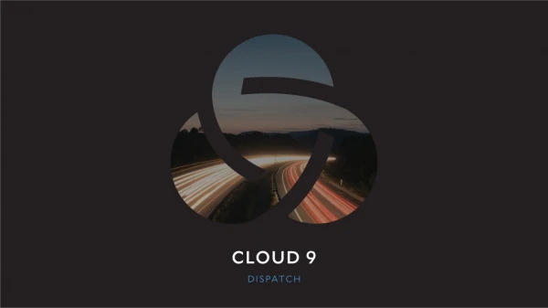 cloud 9 dispatch
