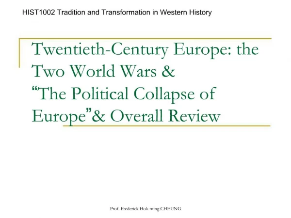 Twentieth-Century Europe: the Two World Wars The Political Collapse of Europe Overall Review