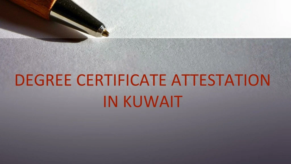 degree certificate attestation in kuwait