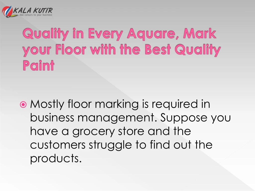 quality in every aquare mark your floor with the best quality paint