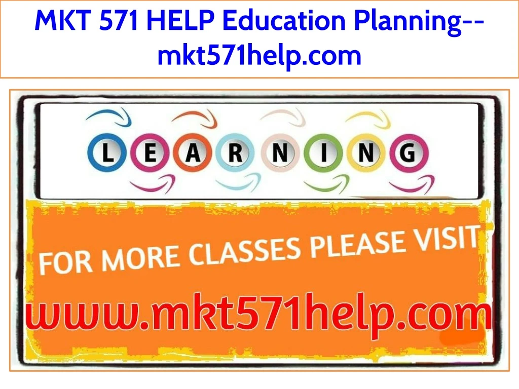 mkt 571 help education planning mkt571help com