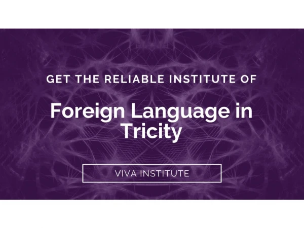 Get The Reliable Institute of Foreign Language in Tricity