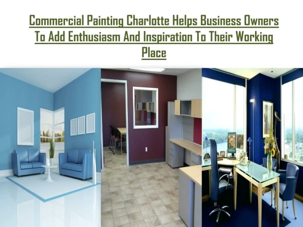 Commercial painting charlotte helps business owners to add enthusiasm and inspiration to their working place