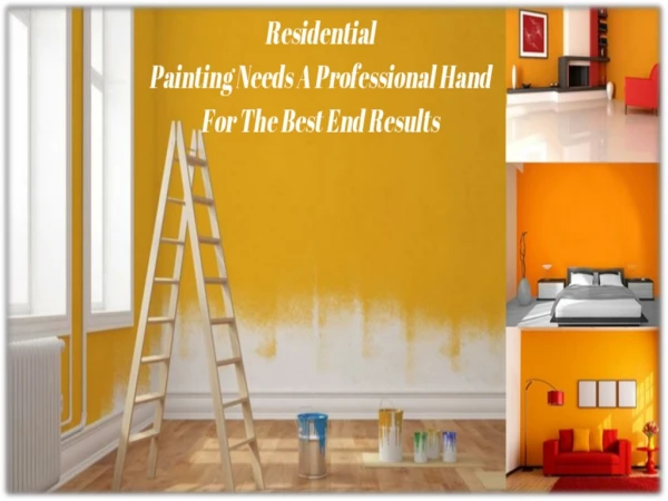 Residential Painting needs a professional hand for the best end results