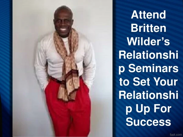 Attend Britten Wilder’s Relationship Seminars to Set Your Relationship Up For Success