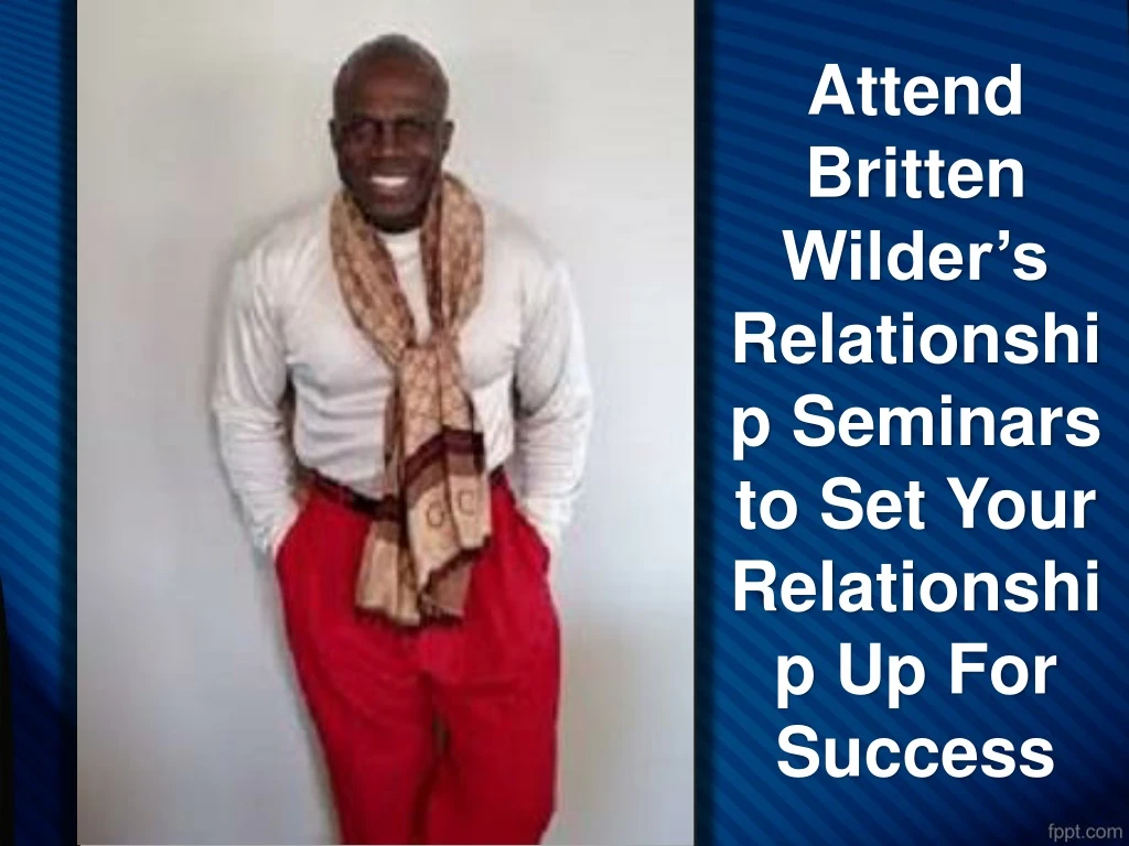 attend britten wilder s relationship seminars