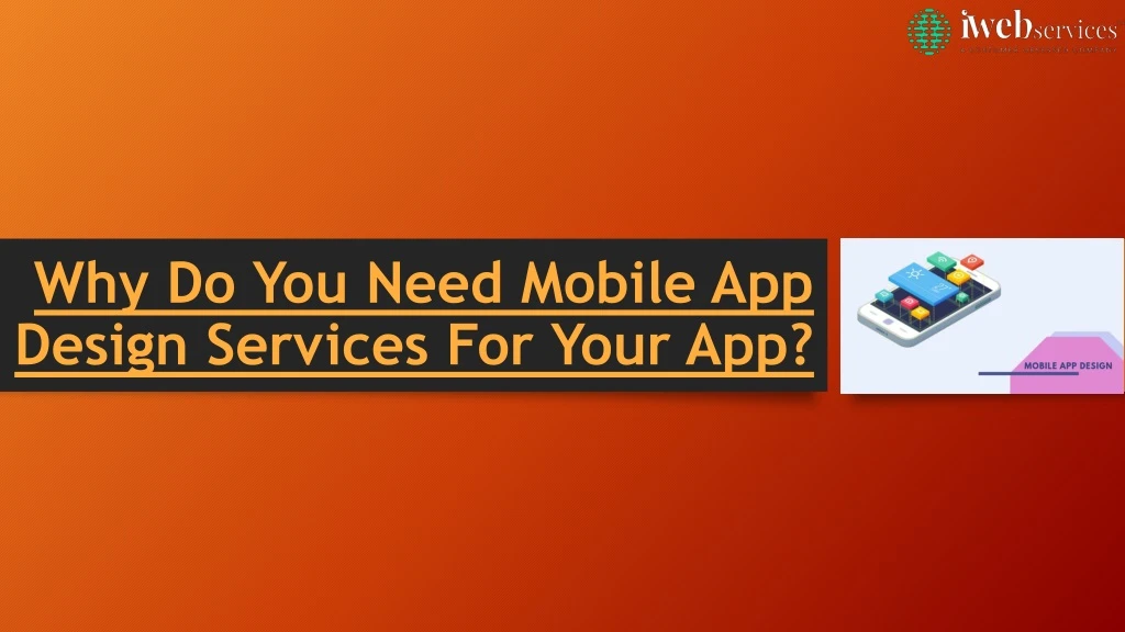 why do you need mobile app design services for your app