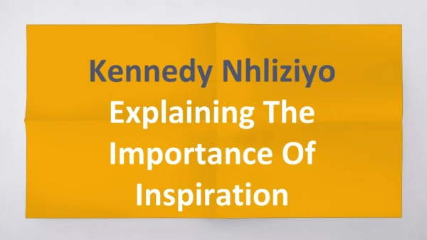 Kennedy Nhliziyo Explaining The Importance Of Inspiration