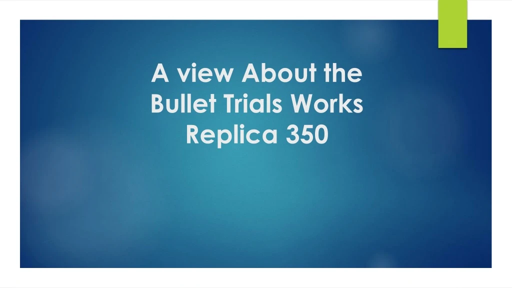 a view about the bullet trials works replica 350