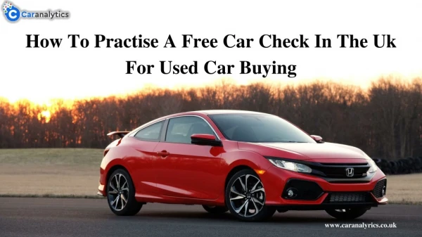 How To Practise A Free Car Check In The Uk For Used Car Buying