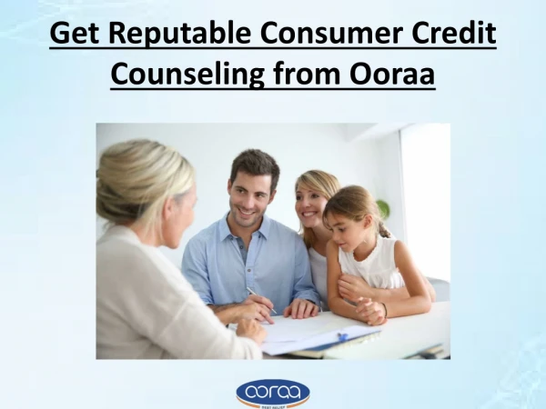 Get Reputable Consumer Credit Counseling from Ooraa
