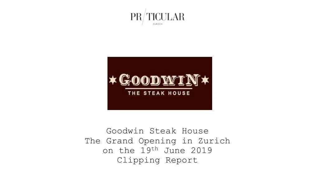 goodwin steak house the grand opening in zurich