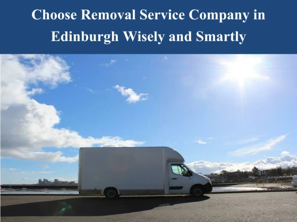 Choose Removal Service Company in Edinburgh Wisely and Smartly