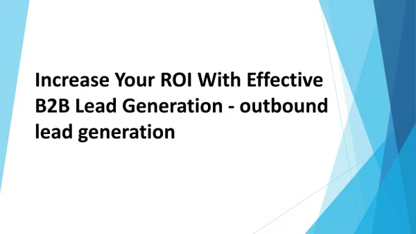 Increase Your ROI With Effective B2B Lead Generation - outbound lead generation
