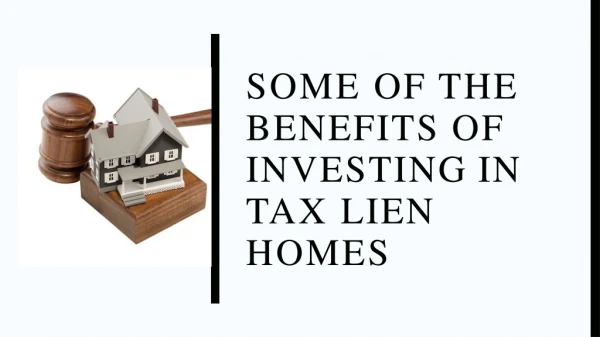 Some of the benefits of investing in tax lien homes