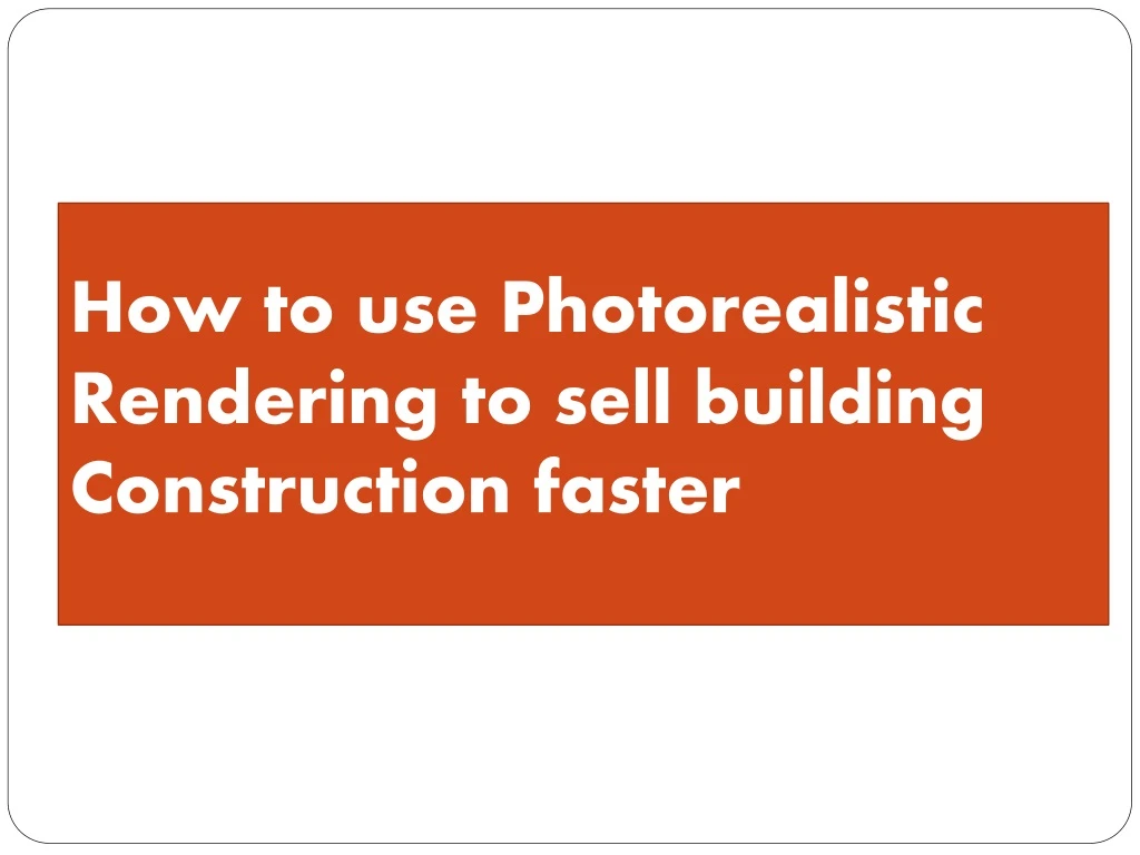 how to use photorealistic rendering to sell
