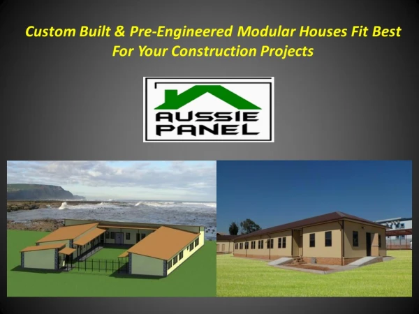 Custom Built & Pre-Engineered Modular Houses Fit Best For Your Construction Projects