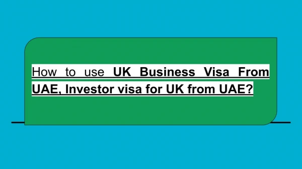 How to use UK Business Visa From UAE, Investor visa for UK from UAE?